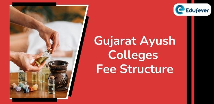 Gujarat Ayush Colleges Fee Structure