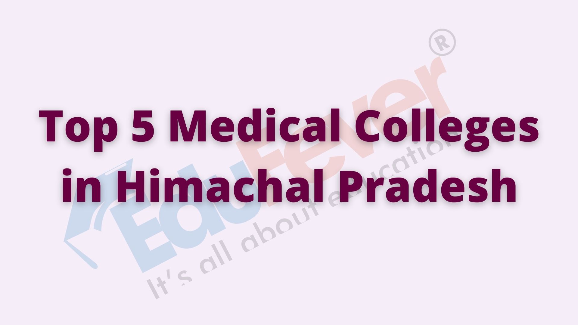 Top 5 Medical Colleges in Himachal Pradesh 202122 Session