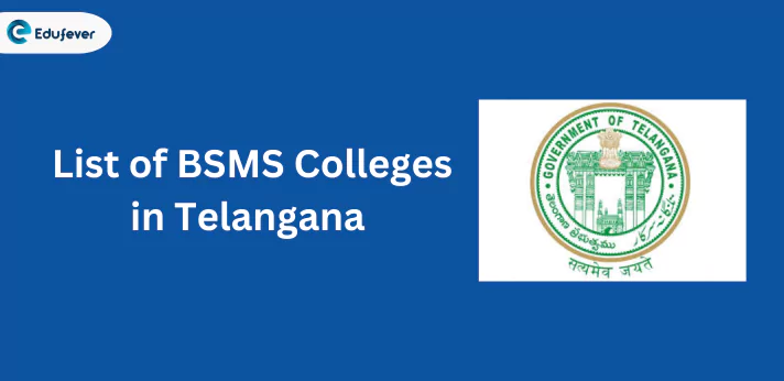 List of BSMS Colleges in Telangana