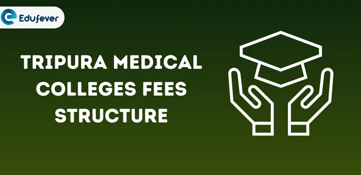 Tripura Medical Colleges Fees Structure