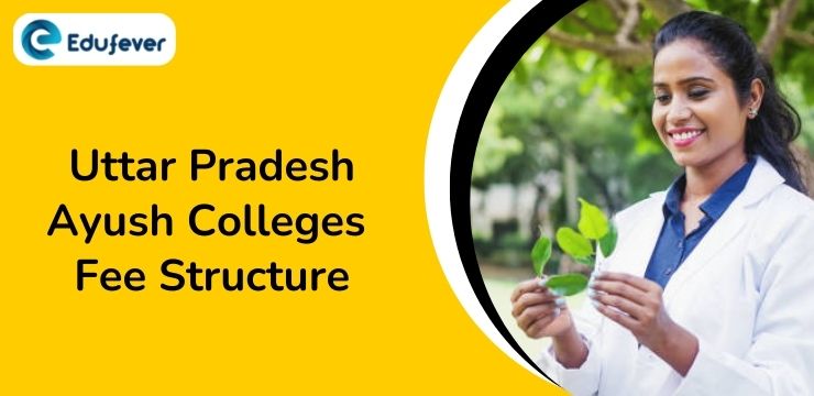 Uttar Pradesh Ayush Colleges Fee Structure