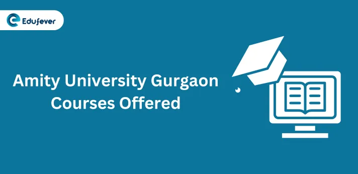Amity University Gurgaon Courses Offered...