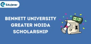 Bennett University Greater Noida Scholarship