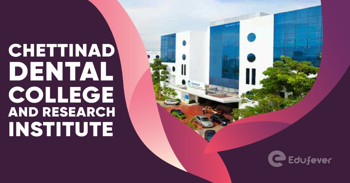 Chettinad Dental College and Research Institute