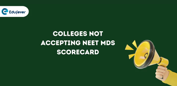 Colleges Not Accepting NEET MDS Scorecard