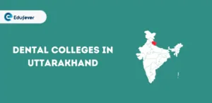 List of Dental Colleges in Uttarakhand