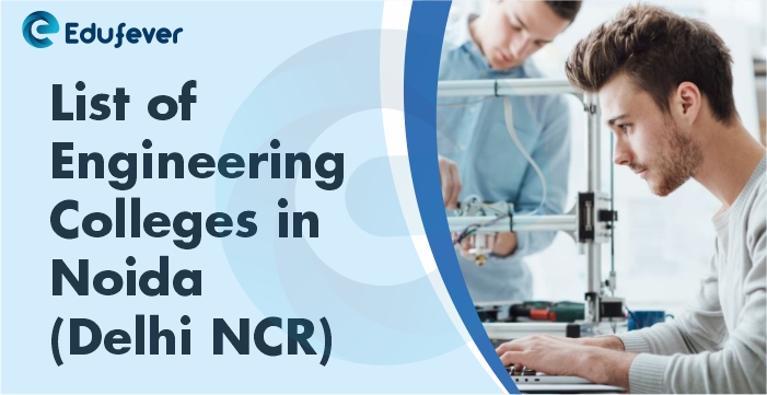 List of Engineering Colleges in Noida (Delhi NCR)