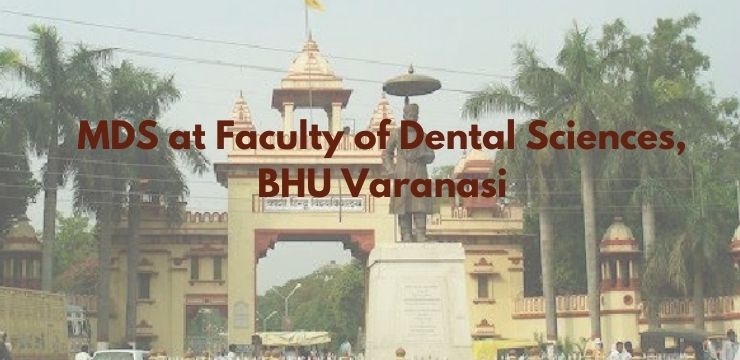 MDS at Faculty of Dental Sciences, BHU Varanasi