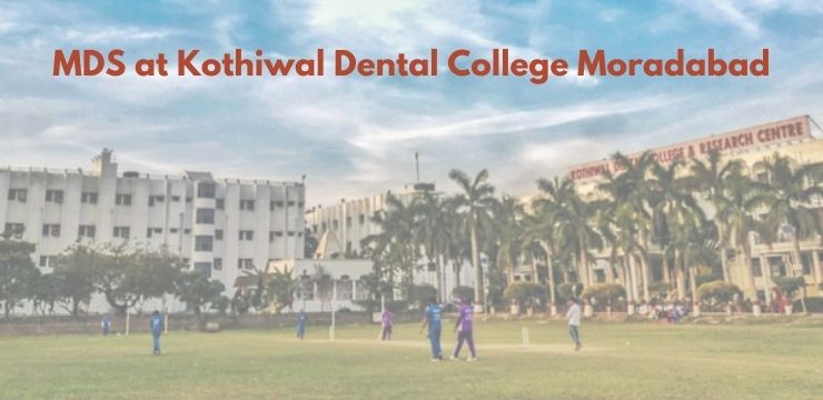 MDS at Kothiwal Dental College Moradabad