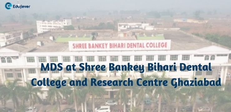 MDS at Shree Bankey Bihari Dental College Ghaziabad