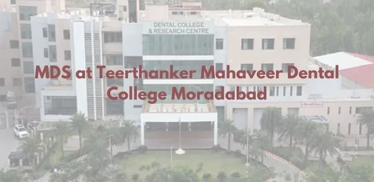 MDS at Teerthanker Mahaveer Dental College Moradabad