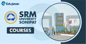 SRM University Sonipat Courses