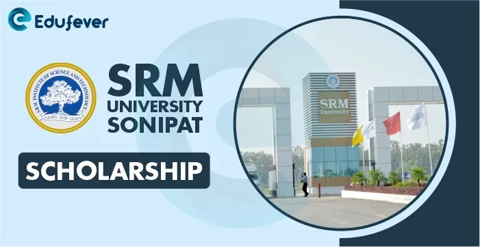 SRM University Sonipat Scholarship