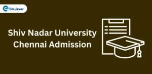 Shiv Nadar University Chennai Admission