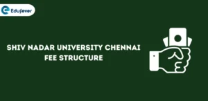 Shiv Nadar University Chennai Fee Structure