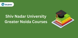 Shiv Nadar University Greater Noida Courses