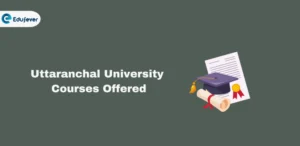 Uttaranchal University Courses Offered