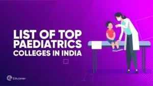 List of Top Paediatrics Colleges in India