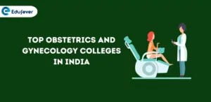 Top Obstetrics and Gynecology Colleges in India