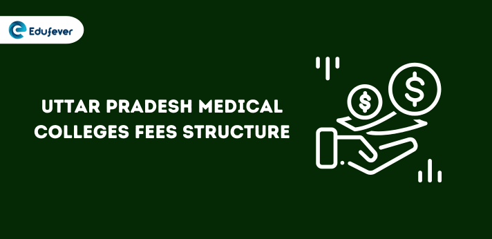 Uttar Pradesh Medical Colleges Fees Structure
