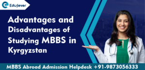 Advanatages and Disadvanatages of Studying MBBS in Kyrgyzstan