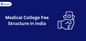 Medical (MBBS) Colleges in India Fee Structure