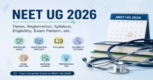 NEET UG 2026: Dates, Registration, Syllabus, Eligibility, Exam Pattern, etc.