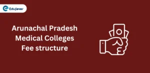 Arunachal Pradesh Medical College Fee Structure