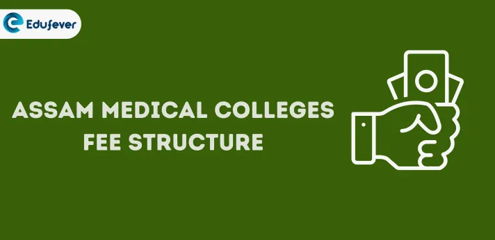 Assam Medical Colleges Fee Structure