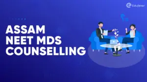 Assam NEET MDS Counselling