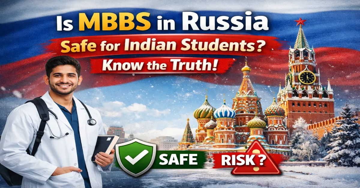 Is MBBS in Russia Safe for Indian Students_ Know the Truth!