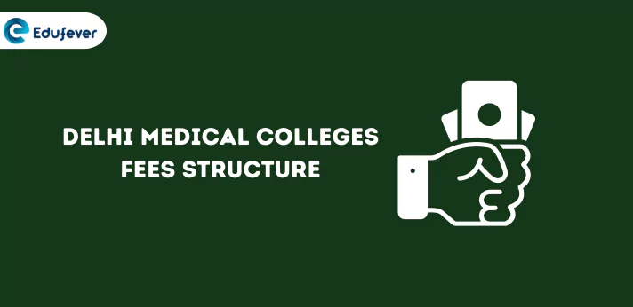 Delhi Medical Colleges Fees Structure