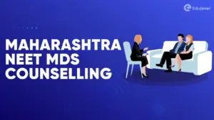 Maharashtra NEET MDS Counselling
