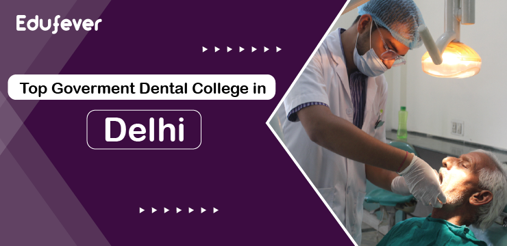 Top Government Dental Colleges in Delhi