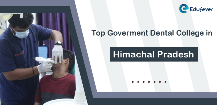 Top Government Dental Colleges in Himachal Pradesh
