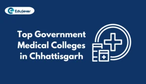 Top Government Medical Colleges in Chhattisgarh