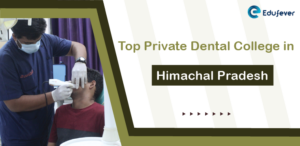 Top Private Dental Colleges in Himachal Pradesh