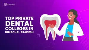 Top Private Dental Colleges in Himachal Pradesh