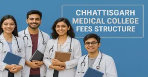 Chhattisgarh Medical Colleges Fees Structure