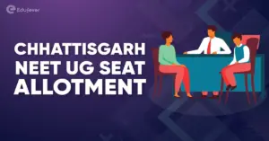 Chhattisgarh NEET UG Seat Allotment