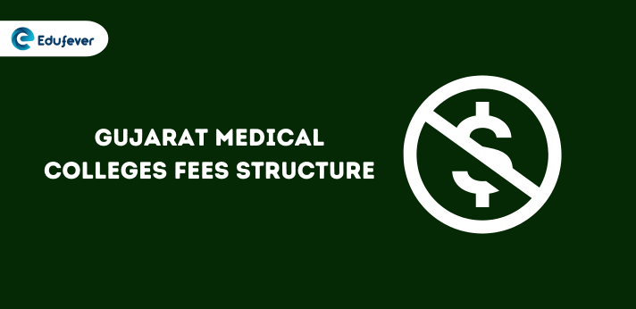 Gujarat Medical Colleges Fees Structure