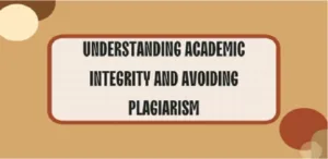 Understanding Academic Integrity and Avoiding Plagiarism