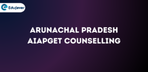 Arunachal Pradesh AIAPGET Counselling