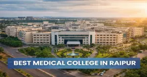 Best Medical Colleges in Raipur