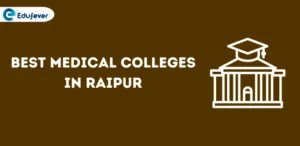 Best Medical Colleges in Raipur