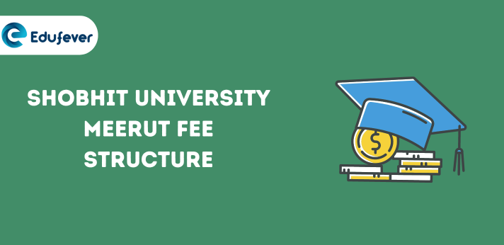 Shobhit University Meerut Fee Structure