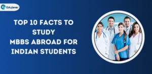 Top 10 Facts to Study MBBS Abroad for Indian Students