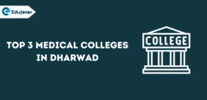Top 3 Medical Colleges in Dharwad