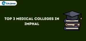 Top 3 Medical Colleges in Imphal