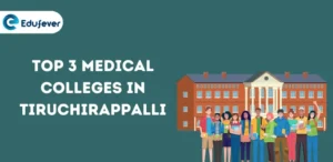 Top 3 Medical Colleges in Tiruchirappalli